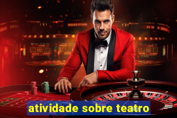 atividade sobre teatro